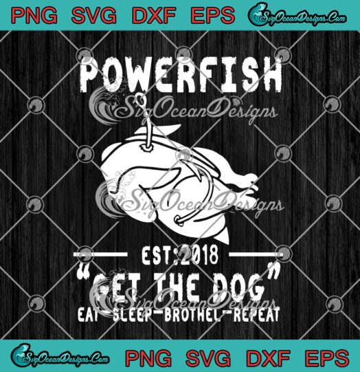 Powerfish Est 2018 Get The Dog Eat Sleep Brothel Repeat Funny Turkey Thanksgiving