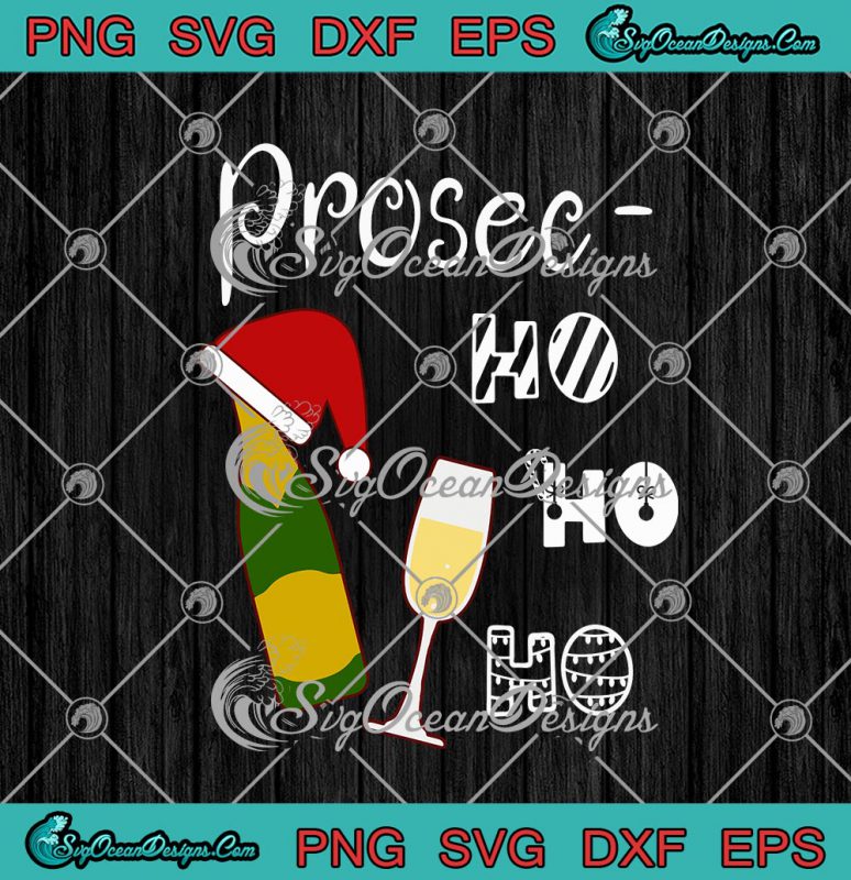 Prosec Ho Ho Ho Funny Christmas Wine Prosecco Christmas SVG PNG EPS DXF