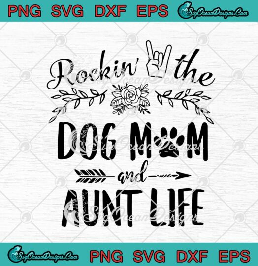 Rockin The Dog Mom And Aunt Life Mothers Day