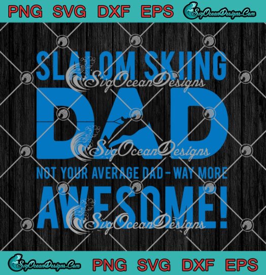 Slalom Skiing Dad Not Your Average Dad Way More Awesome Funny Fathers Day