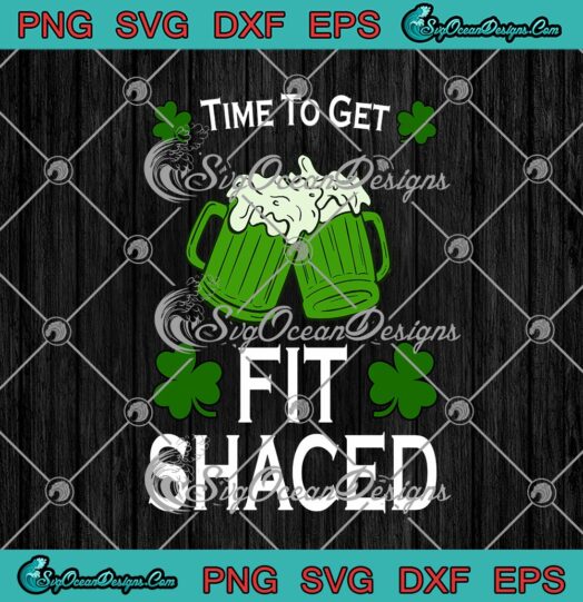 Time To Get Fit Shaced Drinking Beer Funny Happy St. Patricks Day