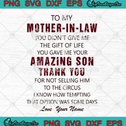 To My Mother-In-Law You Didn't Give Me The Gift Of Life SVG PNG EPS DXF Cricut File Silhouette Art