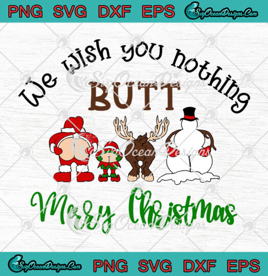 We Wish You Nothing Butt Merry Christmas svg