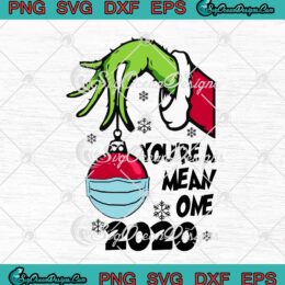 You're A Mean One 2020 Grinch Hand Face Mask Christmas 2020 SVG PNG EPS DXF Cricut File Silhouette Art