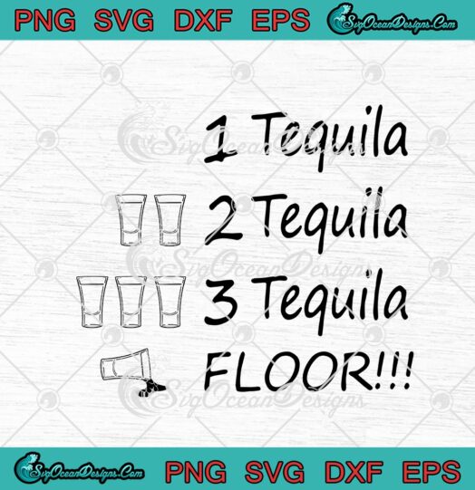 1 Tequila 2 Tequila 3 Tequila Floor Funny Drinking