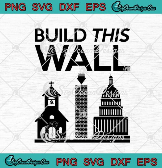 Build This Wall Separation Of Church And State In The United States
