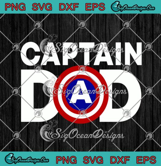Captain Dad Captain America Dad Superhero Dad Happy Fathers Day