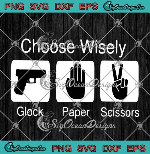 Choose Wisely Glock Paper Scissors Funny