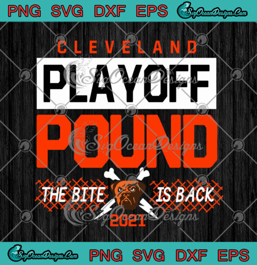 Cleveland Playoff Pound The Bite Is Back 2021 Cleveland Browns American Football svg