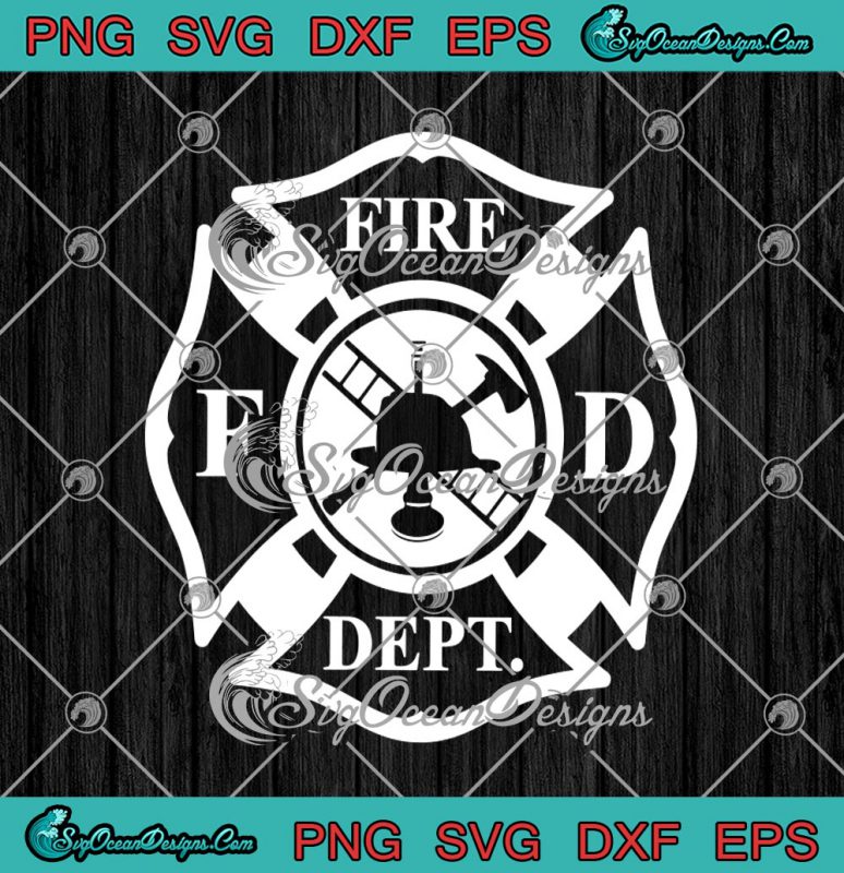 Fire Dept Fire Department Funny Firefighter Fireman SVG PNG EPS DXF ...