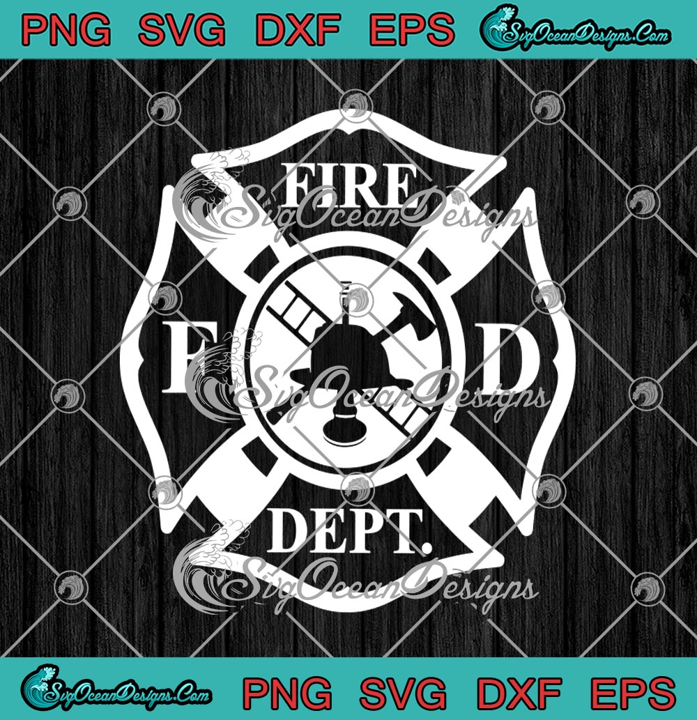 Fire Dept Fire Department Funny Firefighter Fireman Svg Png Eps Dxf 