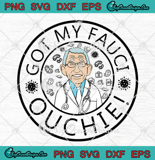 Got My Fauci Ouchie svg
