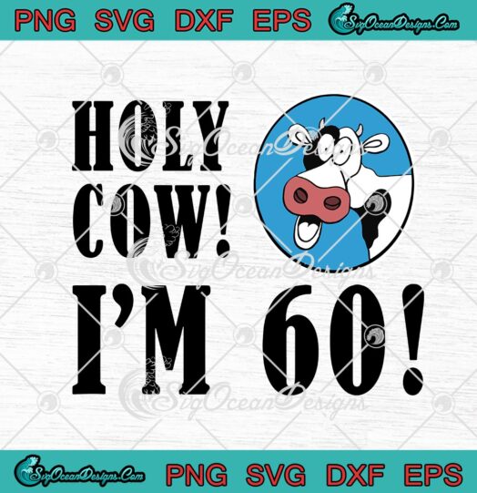 Holy Cow Im 60 Funny 60th Milestone Farmer Birthday