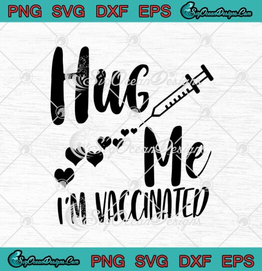 Hug Me Im Vaccinated Funny Vaccinated Valentine