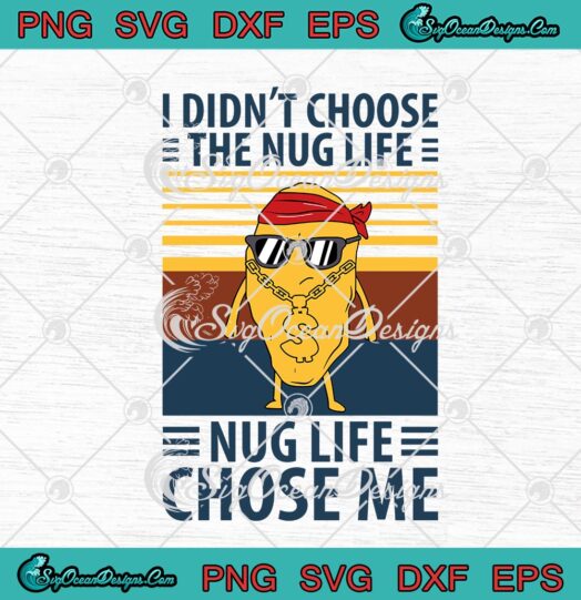 I Didnt Choose The Nug Life Nug Life Chose Me Vintage