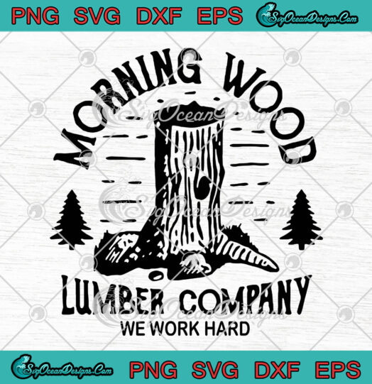 Morning Wood Lumber Company We Work Hard svg