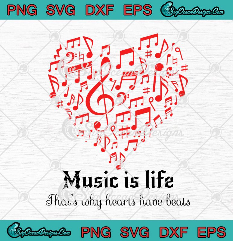 Music Is Life That's Why Hearts Have Beats Svg Png Eps Dxf Cricut Cameo 