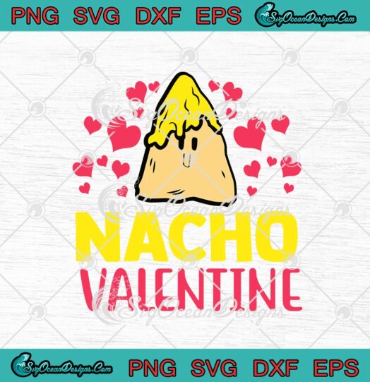 Nacho Valentine Valentines Day Mexican Food Lovers