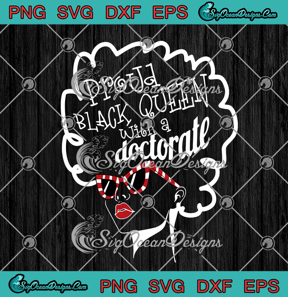 Download Proud Black Queen With A Doctorate Phd Degree Graduation Svg Png Eps Dxf Cricut File Silhouette Art Designs Digital Download