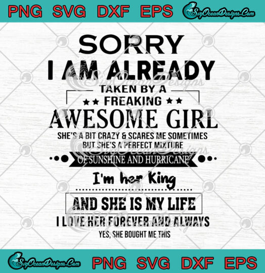 Sorry I Am Already Taken By A Freaking Awesome Girl svg