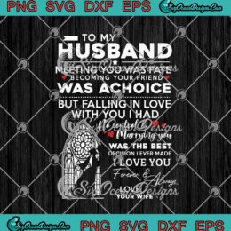 To My Husband Meeting You Was Fate Becoming Your Friend Was Achoice SVG PNG EPS DXF - Cricut Cameo File Silhouette Art