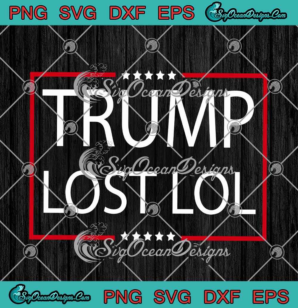 Trump Lost Lol Funny Donald Trump Election 2020 Trump Lost Lol Funny Donald Trump Election 2020