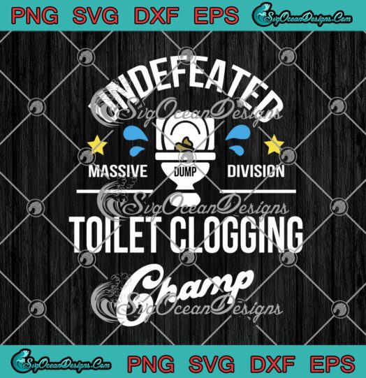 Undefeated Massive Dump Division Toilet Clogging Champ