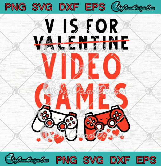 V Is For Video Games Funny Valentines Day Gamer svg