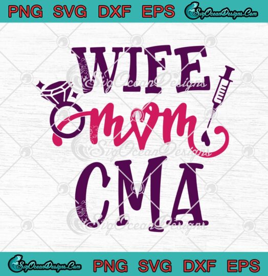 Wife Mom CMA Certified Medical Assistant Nurse Lovers