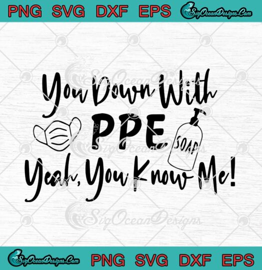 You Down With PPE Yeah You Know Me