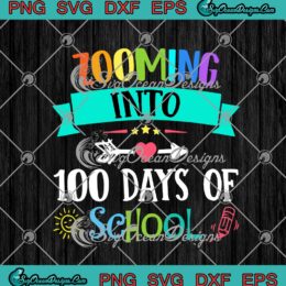 Zooming Into 100 Days Of School Funny 100 Days Of Virtual School Teacher SVG PNG EPS DXF Cricut Cameo File Silhouette Art