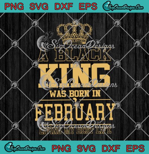 A Black King Was Born In February Living My Best Life