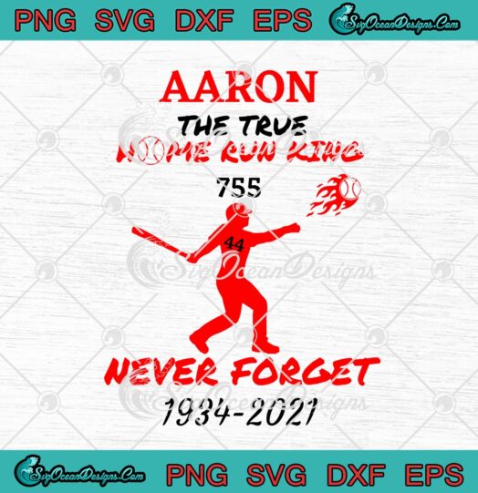 Aaron The True Home Run King 755 Never Forget 1934 2021