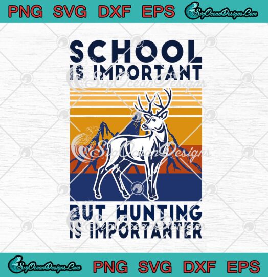 Deer School Is Important But Hunting Is Importanter Vintage