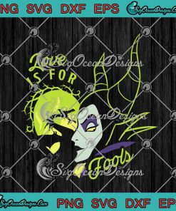 Disney Villains Maleficent Love Is For Fools Valentine's Day SVG PNG ...