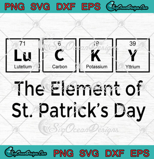 Lucky The Element Of St Patricks Day svg