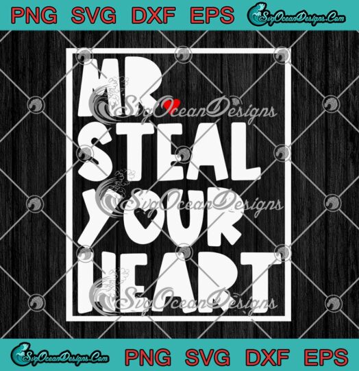 Mr. Steal Your Heart Funny Valentines Day SVG PNG Cricut