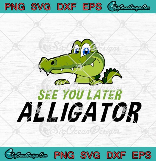 See You Later Alligator