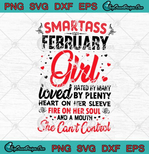 Smartass February Girl Hated By Many Loved By Plenty Heart