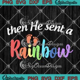Then He Sent A Rainbow Christian Pregnancy SVG PNG EPS DXF Cricut Cameo File Silhouette Art