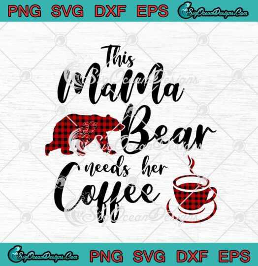 This Mama Bear Needs Her Coffee Red Buffalo Plaid