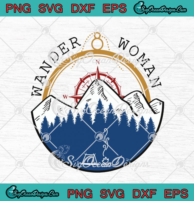 Wander Woman Camping SVG PNG EPS DXF - Camping Lovers Cricut Cameo File ...