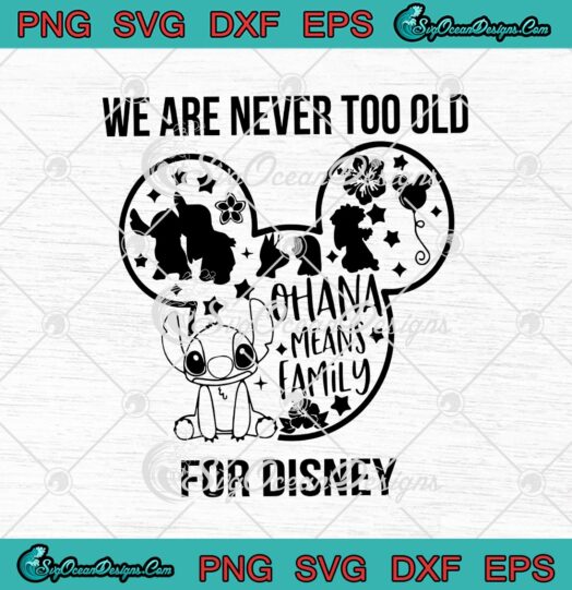 We Are Never Too Old For Disney Mickey Mouse Stitch Ohana Means Family