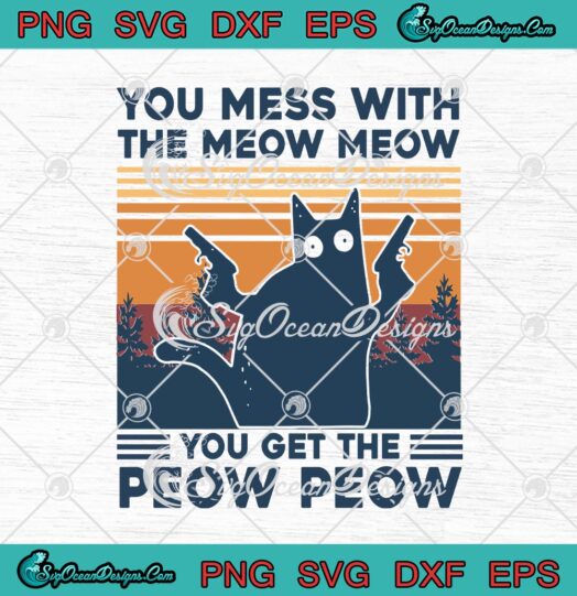 Black Cat You Mess With The Meow Meow You Get The Peow Peow Vintage