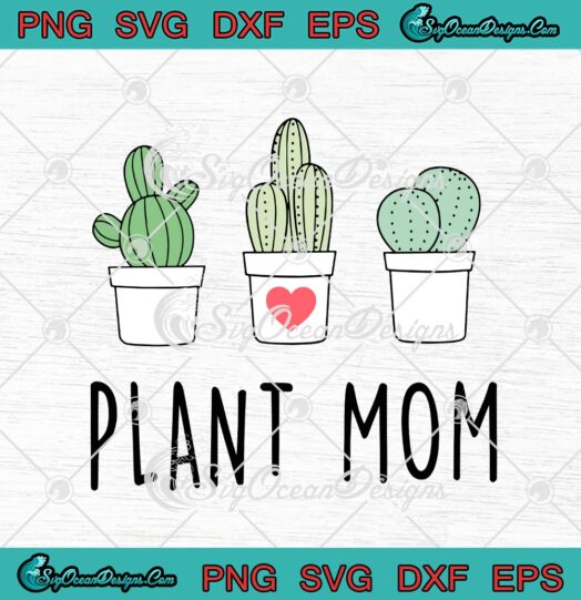 Cactus Plant Mom Funny Plant Lovers Gardener Mothers Day
