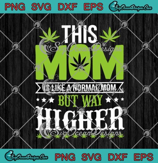 Cannabis This Mom Is Like A Normal Mom But Way Higher