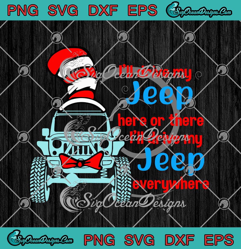 Dr. Seuss I'll Drive My Jeep Here Or There I'll Drive My Jeep Everywhere Dr. Seuss Ill Drive My Jeep Here Or There Ill Drive My Jeep Everywhere