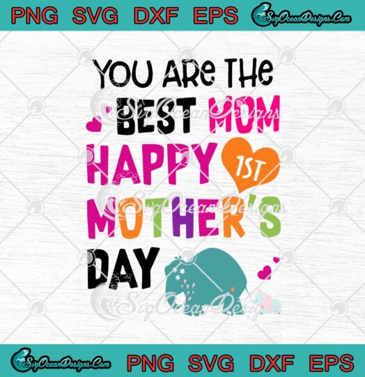 Elephant You Are The Best Mom Happy 1st Mothers Day