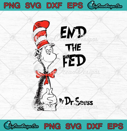 End The Fed By Dr. Seuss