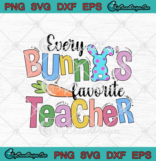 Every Bunnys Favorite Teacher Happy Easter Day Teacher